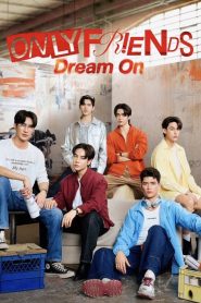 Only Friends: Dream On