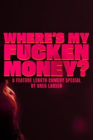 Greg Larsen: Where’s My Fucken Money?