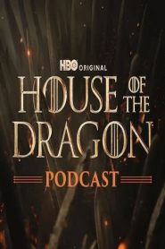 The Official Game of Thrones Podcast: House of the Dragon