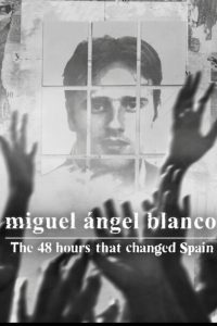 Miguel Ángel Blanco: The 48 Hours That Changed Spain