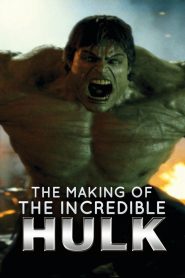 The Making of ‘the Incredible Hulk’