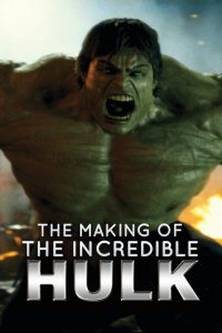 The Making of ‘the Incredible Hulk’